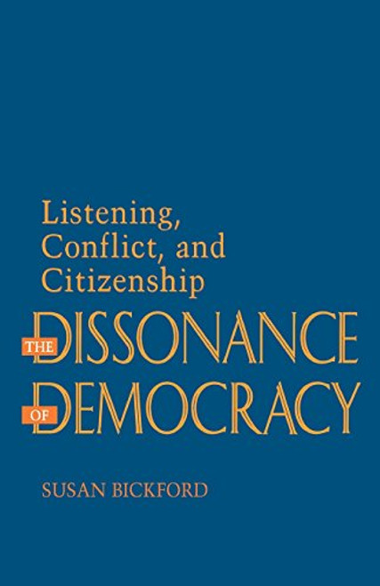 The Dissonance of Democracy: Listening, Conflict, and Citizenship