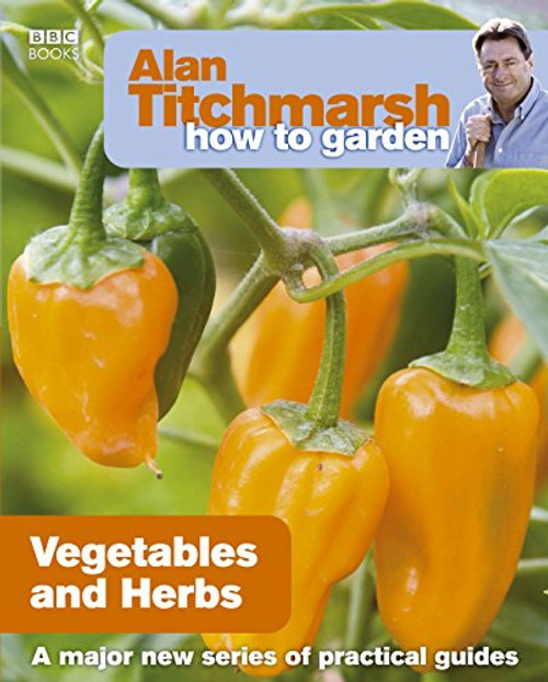Vegetables and Herbs (How to Garden)