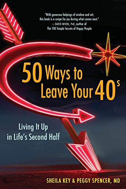 50 Ways to Leave Your 40s: Living It Up in Life's Second Half 50 Ways to Leave Your 40s: Living It Up in Life's Second Half