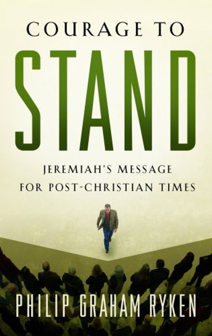 Courage to Stand: Jeremiah's Message for Post-Christian Times