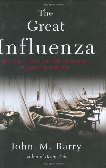 The Great Influenza: The Epic Story of the Deadliest Plague in History