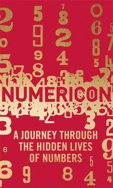 Numericon: A Journey Through the Hidden Lives of Numbers