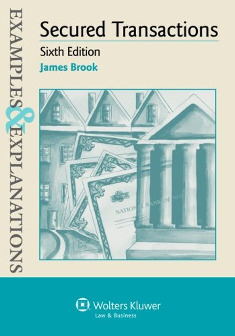 Examples & Explanations: Secured Transactions, Sixth Edition (Examples and Explanations)