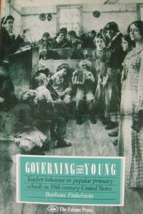 Governing the Young: Teacher Behaviour in Popular Primary Schools in the Nineteenth-century United States (Studies in curriculum history series)
