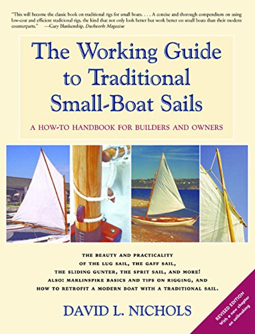 The Working Guide to Traditional Small-Boat Sails: A How-To Handbook for Owners and Builders The Working Guide to Traditional Small-Boat Sails: A How-To Handbook for Owners and Builders