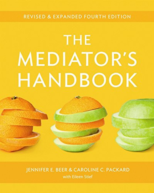 The Mediator's Handbook: Revised & Expanded Fourth Edition The Mediator's Handbook: Revised & Expanded Fourth Edition