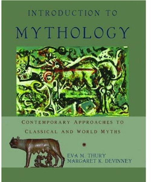Introduction to Mythology: Contemporary Approaches to Classical and World Myths