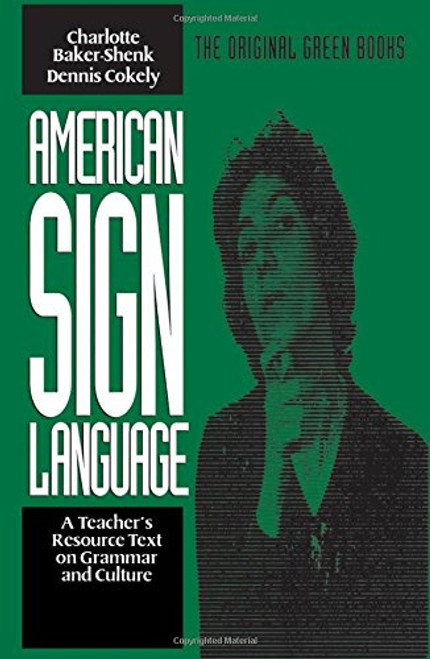 American Sign Language Green Books, A Teacher's Resource Text on Grammar and Culture (American Sign Language Series) American Sign Language Green Books, A Teacher's Resource Text on Grammar and Culture (American Sign Language Series)