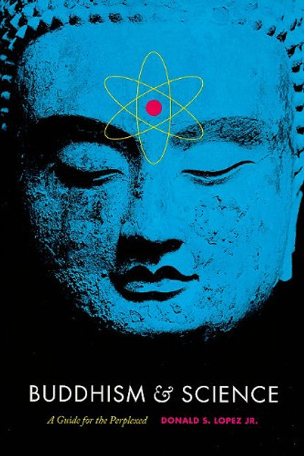 Buddhism and Science: A Guide for the Perplexed (Buddhism and Modernity)