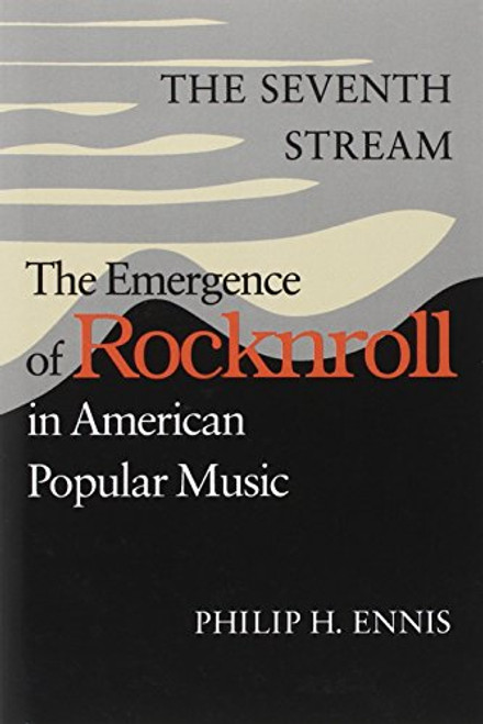 The Seventh Stream: The Emergence of Rocknroll in American Popular Music