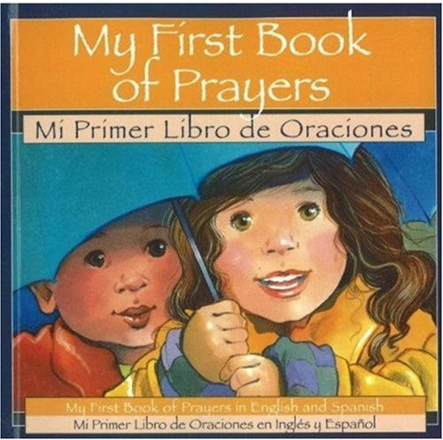 My First Book of Prayers = Mi Primer Libro De Oraciones (English and Spanish Edition)