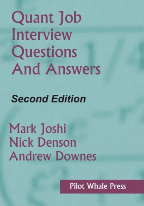 Quant Job Interview Questions and Answers (Second Edition) Quant Job Interview Questions and Answers (Second Edition)