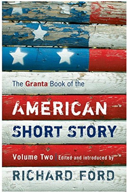 The Granta Book of the American Short Story, Vol. 2 The Granta Book of the American Short Story, Vol. 2