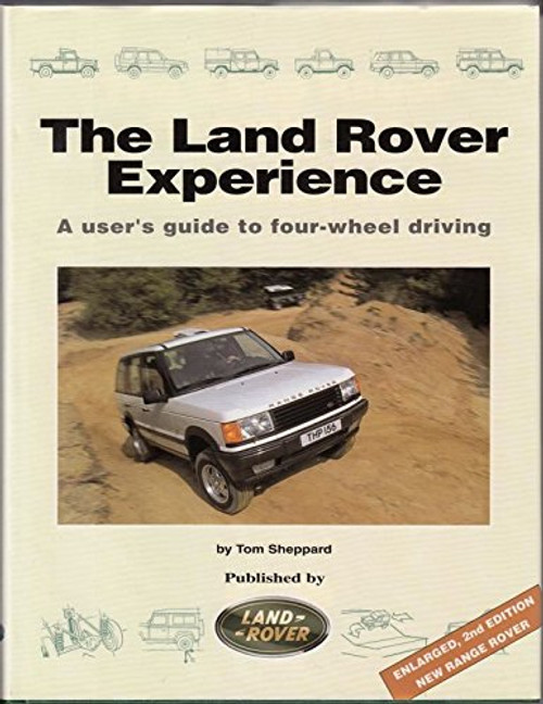 The Land Rover Experience: A User's Guide to Four-wheel Driving