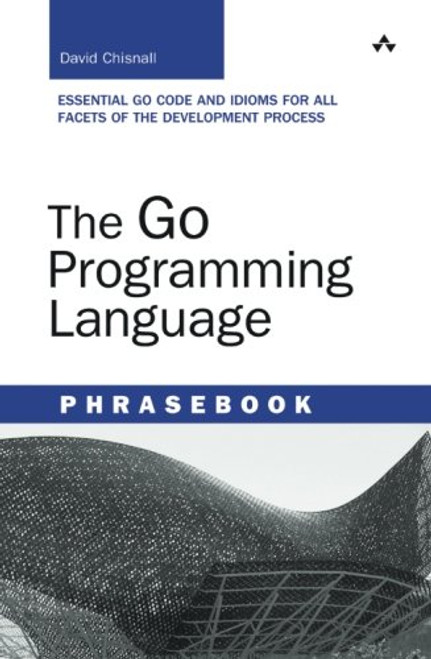 The Go Programming Language Phrasebook (Developer's Library)