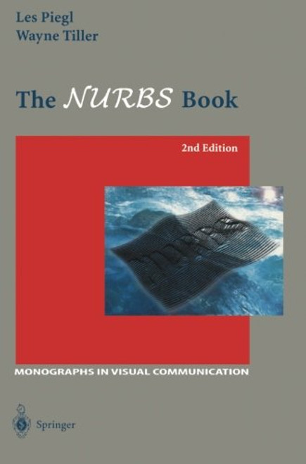 The NURBS Book (Monographs in Visual Communication) The NURBS Book (Monographs in Visual Communication)