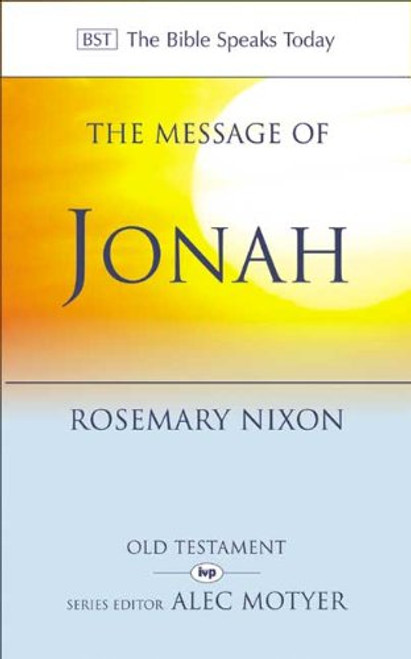 The Message of Jonah: Presence in the Storm : Whither Shall I Go from Thy Spirit? or Whither Shall I Flee from Thy Presence? Psalm 139:7 (The Bible Speaks Today)
