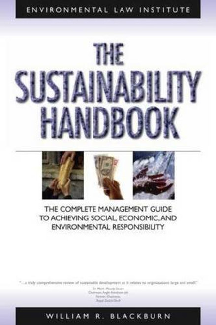 The Sustainability Handbook: The Complete Management Guide to Achieving Social, Economic and Environmental Responsibility (Environmental Law Institute)