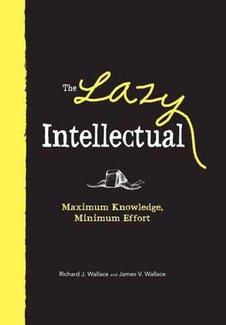 The Lazy Intellectual: Maximum Knowledge, Minimal Effort