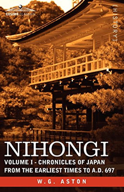 1: Nihongi: Volume I - Chronicles of Japan from the Earliest Times to A.D. 697