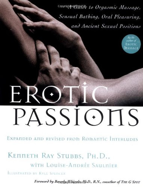 Erotic Passions: A Guide to Orgasmic massage, Sensual Bathing, Oral Pleasuring Erotic Passions: A Guide to Orgasmic massage, Sensual Bathing, Oral Pleasuring