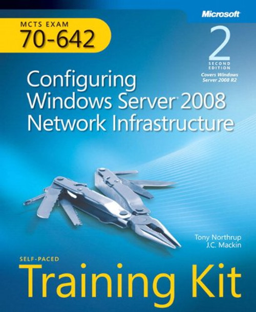 Self-Paced Training Kit Exam 70-642: Configuring Windows Server 2008 Network Infrastructure (Microsoft Press Training Kit)
