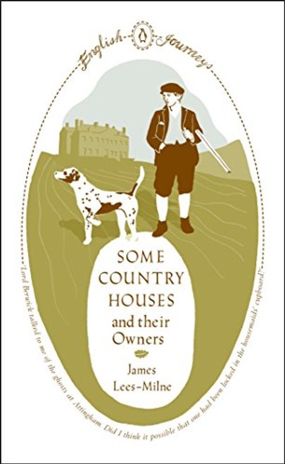 English Journeys Some Country Houses and Their Owners (Penguin English Journeys)