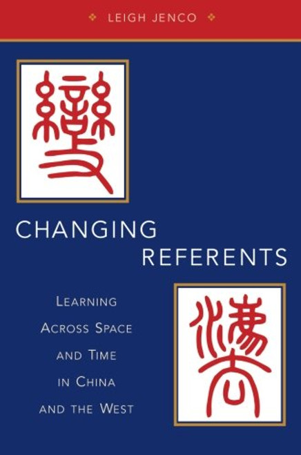 Changing Referents: Learning Across Space and Time in China and the West