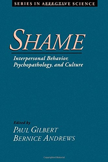Shame: Interpersonal Behavior, Psychopathology, and Culture (Series in Affective Science)