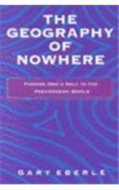 The Geography of Nowhere: Finding Oneself in the Postmodern World