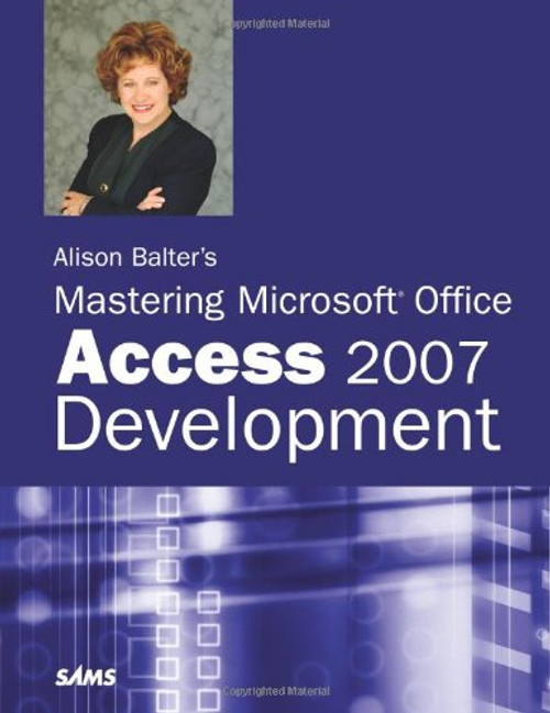 Alison Balter's Mastering Microsoft Office Access 2007 Development