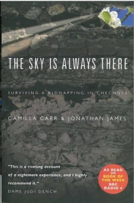 The Sky is Always There: Surviving a Kidnap in Chechnya The Sky is Always There: Surviving a Kidnap in Chechnya