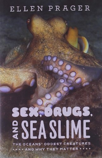 Sex, Drugs, and Sea Slime: The Ocean's Oddest Creatures