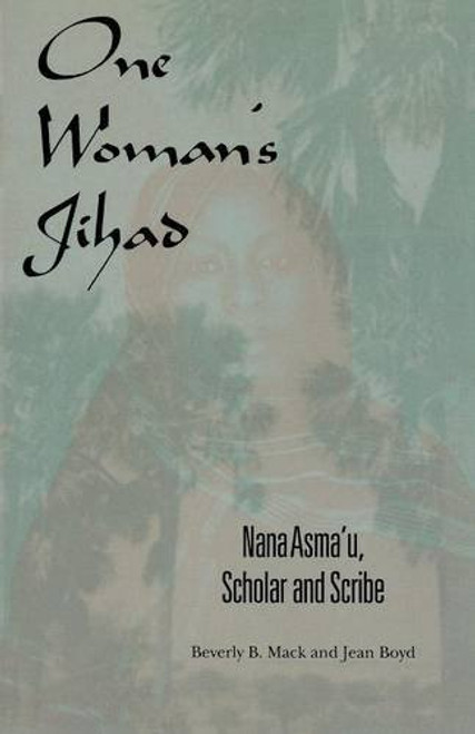 One Woman's Jihad: Nana Asma'u, Scholar and Scribe