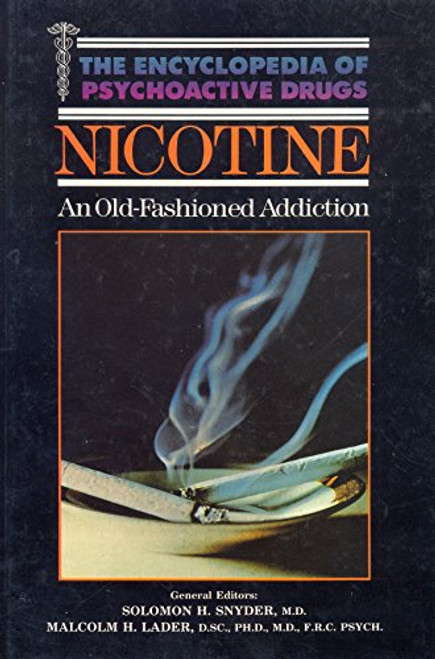 Nicotine: An Old-fashioned Addiction (Encyclopedia of Psychoactive Drugs)