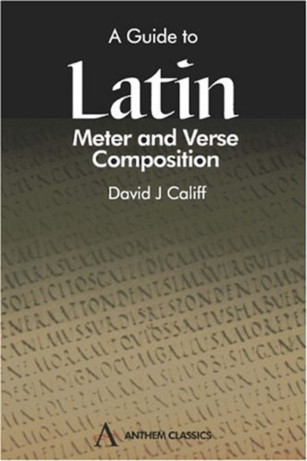 A Guide to Latin Meter and Verse Composition (Wimbledon Publishing Classics)