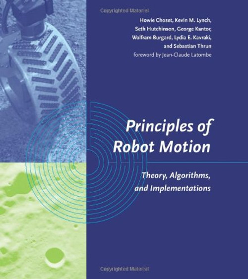 Principles of Robot Motion: Theory, Algorithms, and Implementations (Intelligent Robotics and Autonomous Agents series)