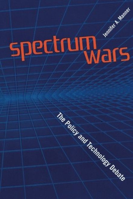 Spectrums Wars: The Policy and Technology Debate (Artech House Telecommunications Library)