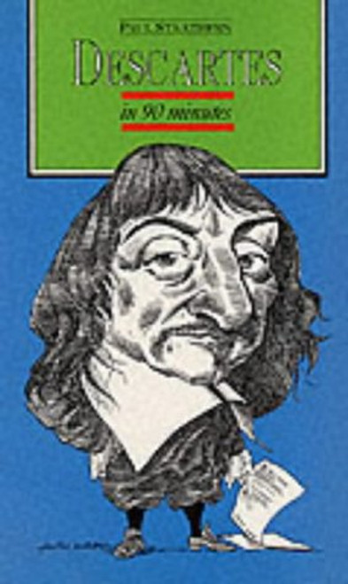 Descartes in 90 Minutes (Philosophers in 90 Minutes - Their Lives & Work)
