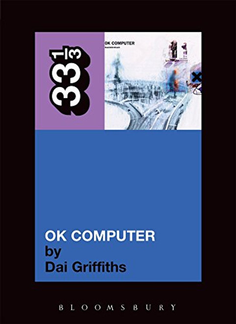 Radiohead's OK Computer (Thirty Three and a Third series)