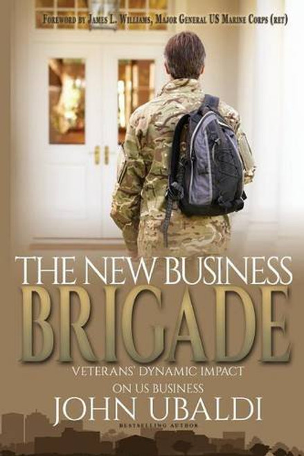 THE NEW BUSINESS BRIGADE: Veterans' Dynamic Impact  on US Business