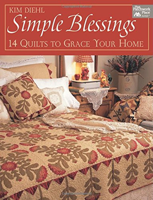 Simple Blessings: 14 Quilts to Grace Your Home