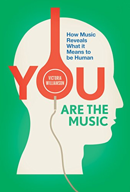 You Are the Music: How Music Reveals What it Means to be Human