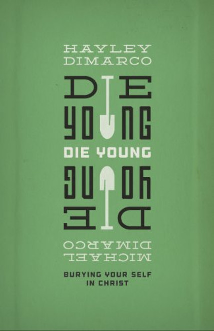 Die Young: Burying Your Self in Christ