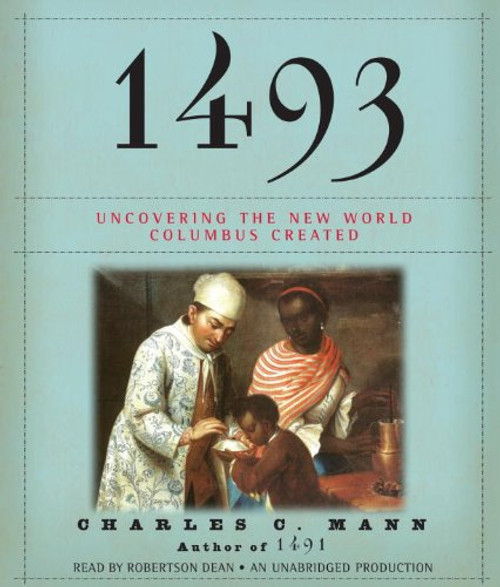 1493: Uncovering the New World Columbus Created