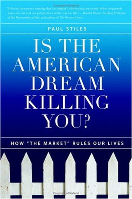 Is the American Dream Killing You?: How the Market Rules Our Lives