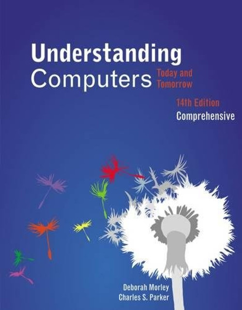 Understanding Computers: Today and Tomorrow, Comprehensive Understanding Computers: Today and Tomorrow, Comprehensive