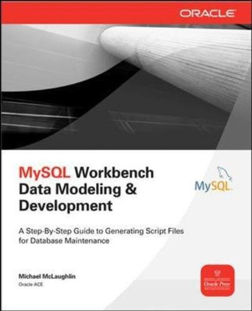 MySQL Workbench: Data Modeling & Development (Oracle Press)