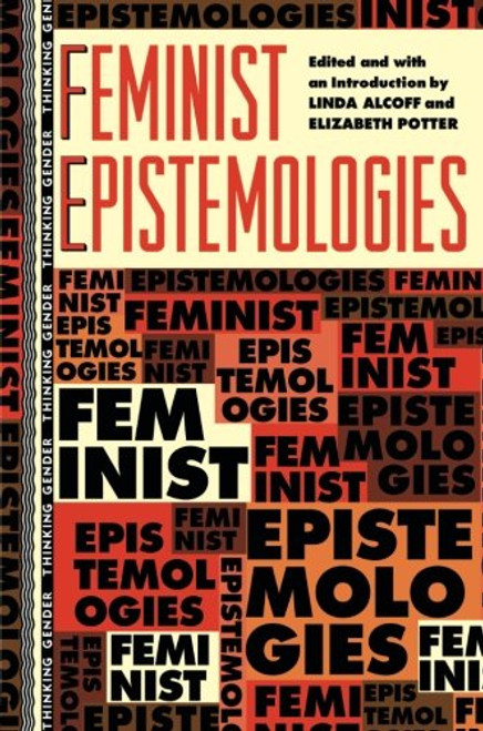 Feminist Epistemologies (Thinking Gender)