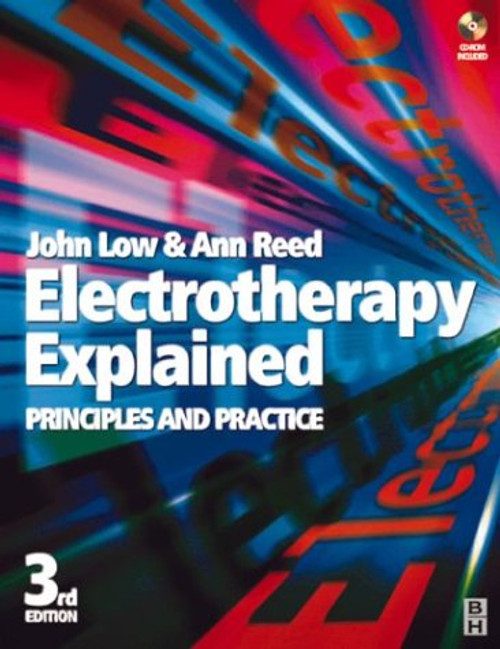 Electrotherapy Explained: Principles and Practice, 3e Electrotherapy Explained: Principles and Practice, 3e